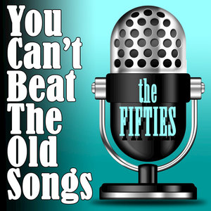 You Can't Beat The Old songs - The Fifties