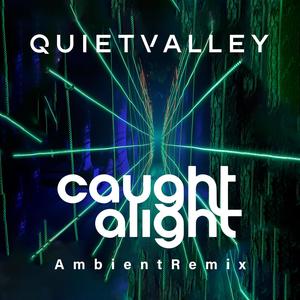 Caught Alight (Ambient Remix)