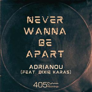 Never Wanna Be Apart (feat. Dixie Karas)