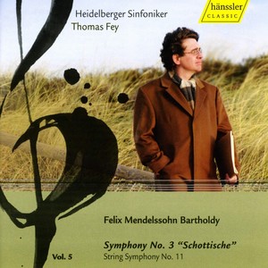 MENDELSSOHN, Felix: Symphonies, Vol. 5 (Fey) - Symphony No. 3, "Scottish" / String Symphony No. 11