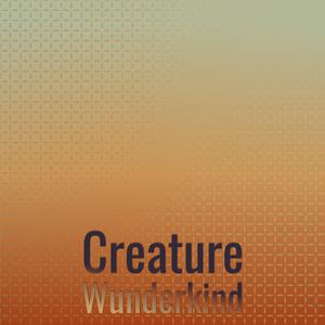 Creature Wunderkind