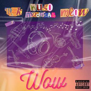 Wow! (feat. Mflow & Hugo Madrigal) [Explicit]