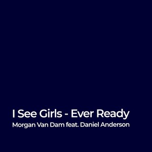 I See Girls - Ever Ready