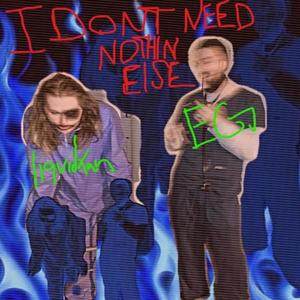 Don't Need Nothing Else (Explicit)