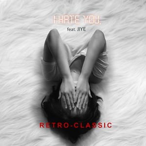 I hate you(Feat. JIYE)