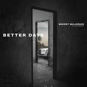 Better Days(feat. Arty Warhol & 2blunt Moody) (Explicit)