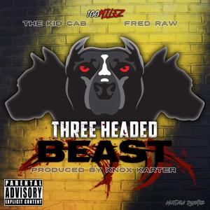 Three Headed Beast (feat. The Kid Cab & Fred Raw) [Explicit]