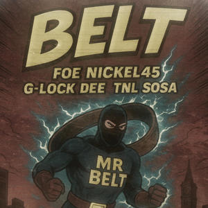 Belt (feat. Foe Nickel45 & G-Lock Dee) (Explicit)