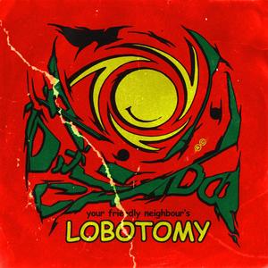 Your Friendly Neighbour's Lobotomy