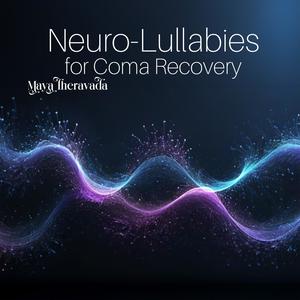 Neuro-Lullabies: Binaural Therapy Music for Coma Recovery, Heal Traumatic Brain Injury