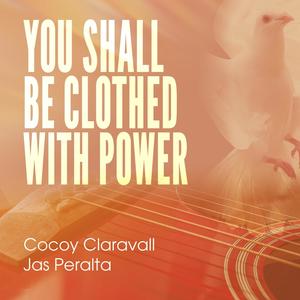 You Shall Be Clothed With Power (Acoustic)