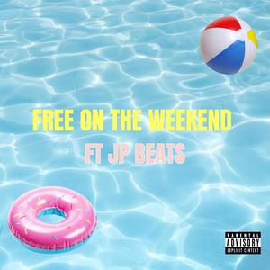 Free On The Weekend (feat. jp beats) [Explicit]