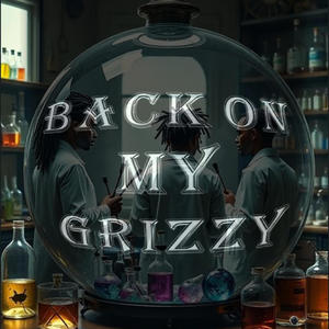 Back on my Grizzy (feat. CP & Gift) (Explicit)