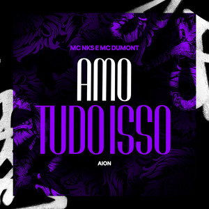 Amo Tudo Isso (Explicit)