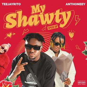 My Shawty Speed up (feat. Anthoneey) [Explicit]