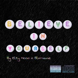 Believe In Yourself (feat. Blxmanie)