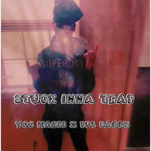 Stuck Inna Trap (feat. Yoc Maree & Lul Baggz) [Explicit]