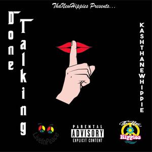 Done Talking(feat. KashThaNewHippie) (Explicit)