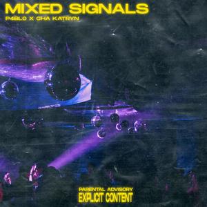 Mixed Signals (feat. CHA KATRYN) [Explicit]