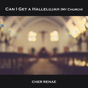 Can I Get a Hallelujah (My Church)