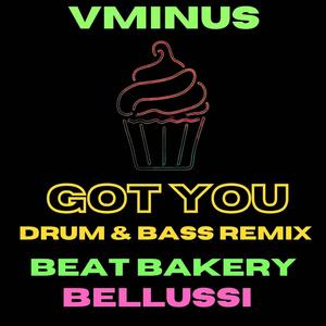 Got You (V Minus Remix - Drum & Bass)