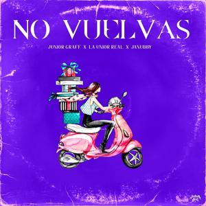 No Vuelvas (feat. La Union Real & Janubby)