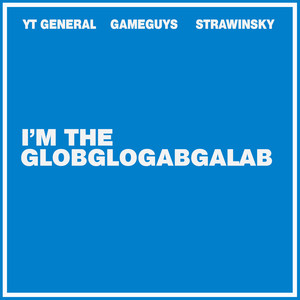 I'm the Globglogabgalab