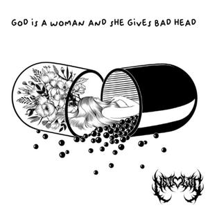 god is a woman and she gives bad head (feat. Mantra) [Explicit]