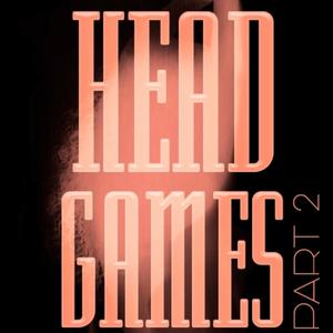 Head Games, Pt. 2 (Explicit)