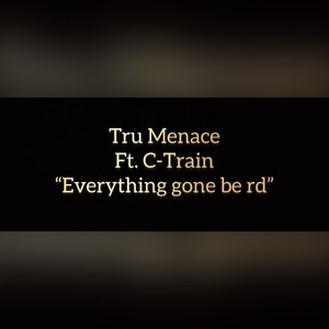 Everything gone be rd (feat. C-Train)