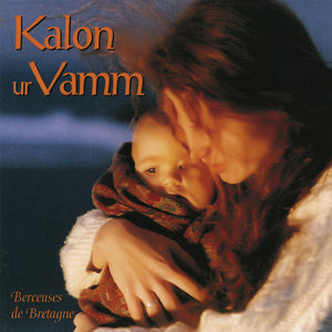 Kalon Ur Vamm (Berçeuses De Bretagne)