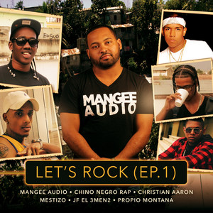 Let's Rock EP. 1(feat. Chino Negro Rap, Christian Aaron, Mestizo, Jf El 3men2 & Propio Montana) (Explicit)