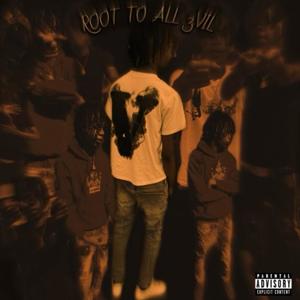 ROOT TO ALL 3VIL (Explicit)