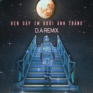 Hẹn Gặp Em Dưới Ánh Trăng (D.A Remix)