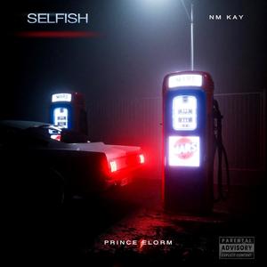 Selfish (feat. NM Kay) (Explicit)