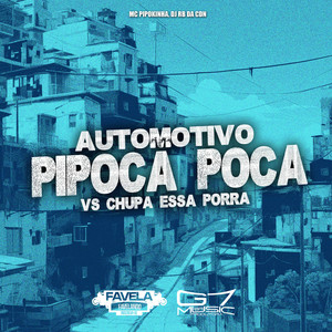 Automotivo Pipoca Poca Vs Chupa Essa Porra (Explicit)