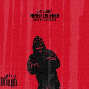 Never Listened (feat. BFC Benny) (Explicit)