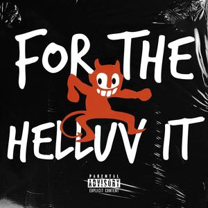 For The Helluv It (feat. Big Kee, Mosskkii, Fi$h & Woine) (Explicit)