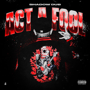 Act a Fool (Explicit)