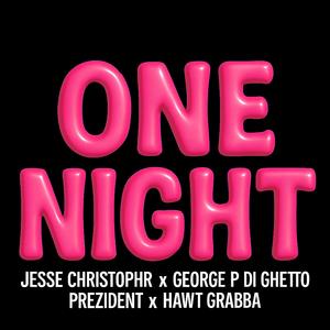 One Night (feat. George P Di Ghetto Prezident & Hawt Grabba) (Explicit)