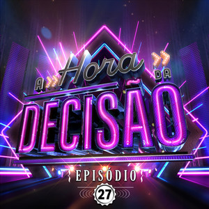 A HORA DA DECISÃO (Ao Vivo / Episódio Dos Finalistas)