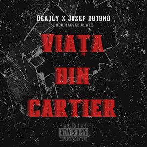 VIATA DIN CARTIER (feat. DEADLY) (Explicit)