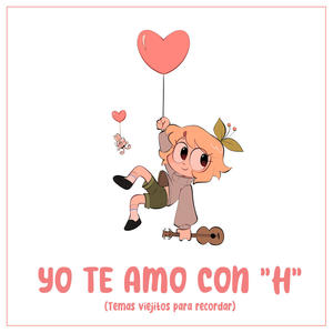 yo te amo con "H"