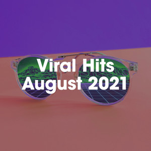 Viral Hits August 2021 (Explicit)