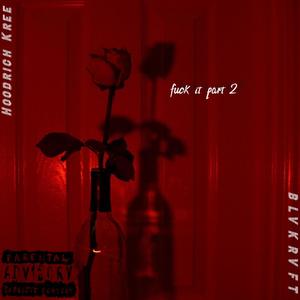 **** It Part 2(feat. Hoodrich Kree) (Explicit)