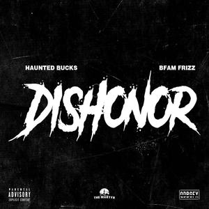 Dishonor(feat. Bfam Frizz) (Explicit)