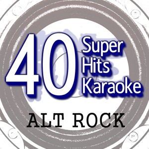 40 Super Hits Karaoke: Alt Rock