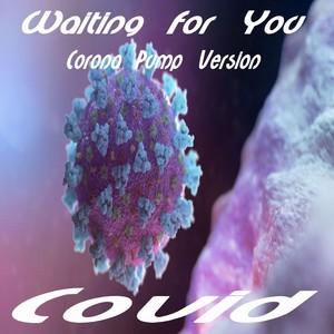 Waiting for You (Corona Pump Version)