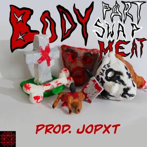 BODY PART SWAP MEAT (feat. Prod. JoPxt) (Explicit)