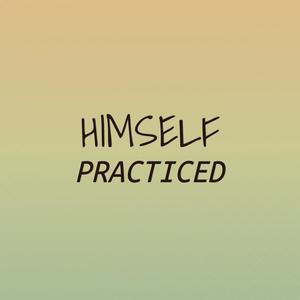 Himself Practiced